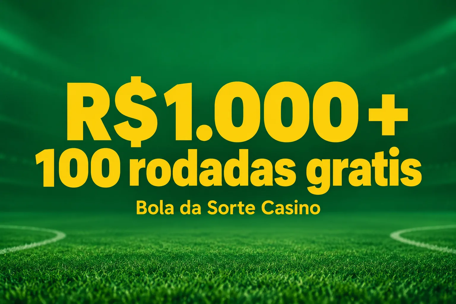 R$ 1.000 + 100 rodadas grátis
